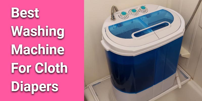 Best Washing Machine For Cloth Diapers