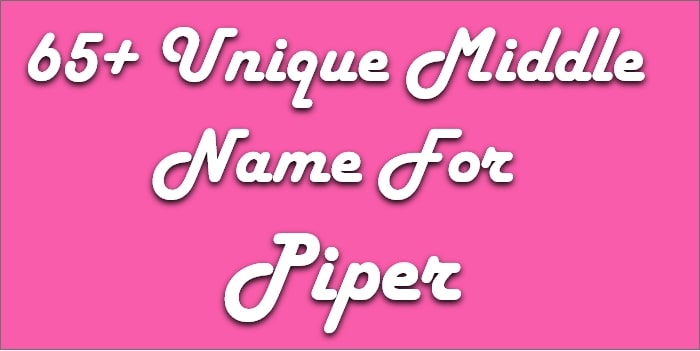 Unique Middle Name For Piper